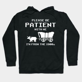 Funny Please Be Patient With Me I'm From The 1900s Vintage Hoodie